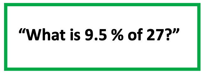 "What is 9.5 % of 27" a problem that includes both a decimal and percent 