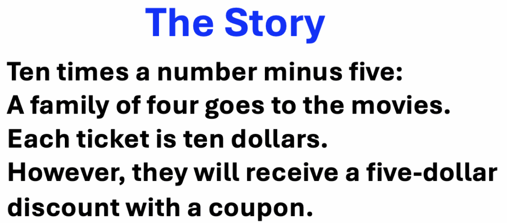Pre-Algebra Word Problems:   A story to correlate with the expression, 10x - 5