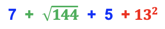 Order of Operations:  7  +  the root of 144 + 5  + 13 squared